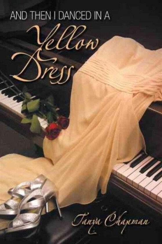 And Then I Danced in a Yellow Dress av Tanya Chapman (Hardcover)