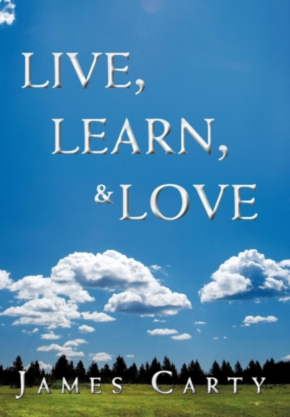 Live, Learn, & Love av James Carty (Hardcover)
