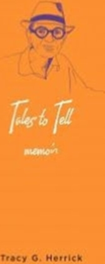 Tales to Tell av Tracy G Herrick (Hardcover)