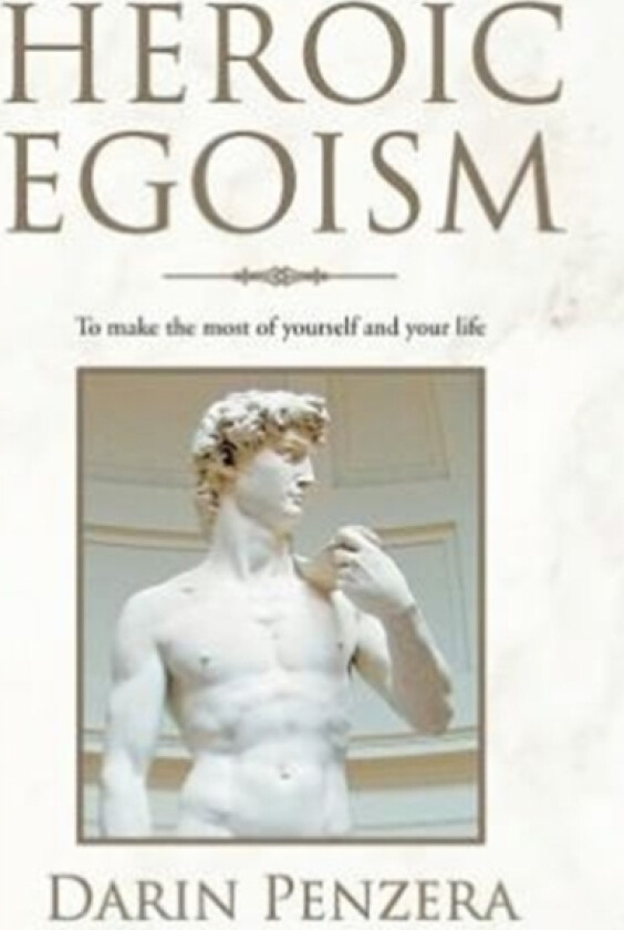 Heroic Egoism av Darin Penzera (Hardcover)