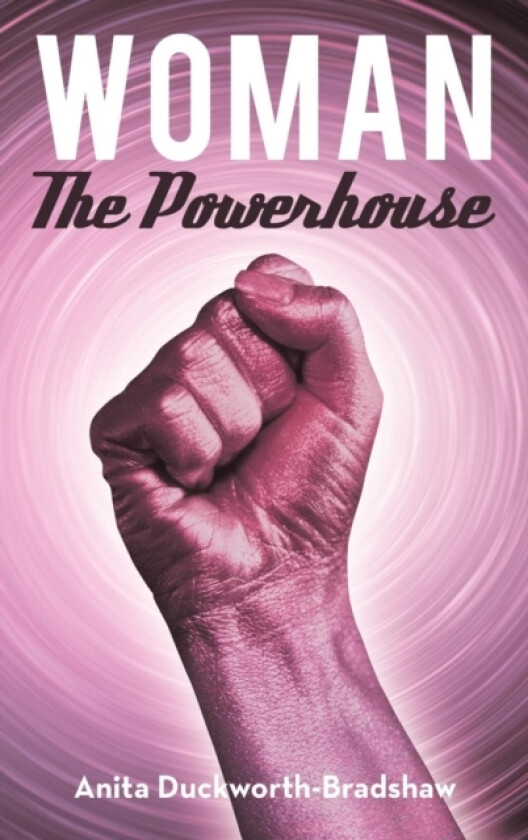 Woman The Powerhouse av Anita Duckworth-Bradshaw (Hardcover)