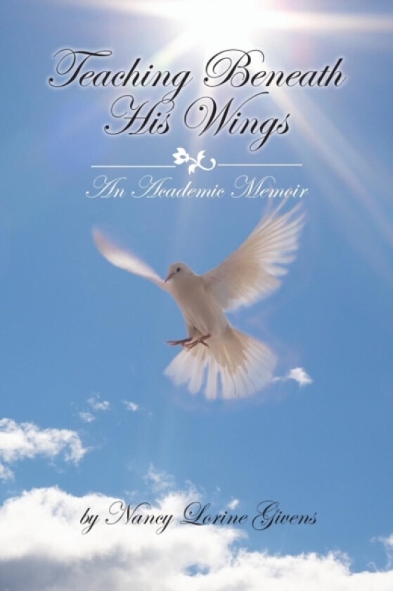 Teaching Beneath His Wings av Nancy Lorine Givens (Paperback)