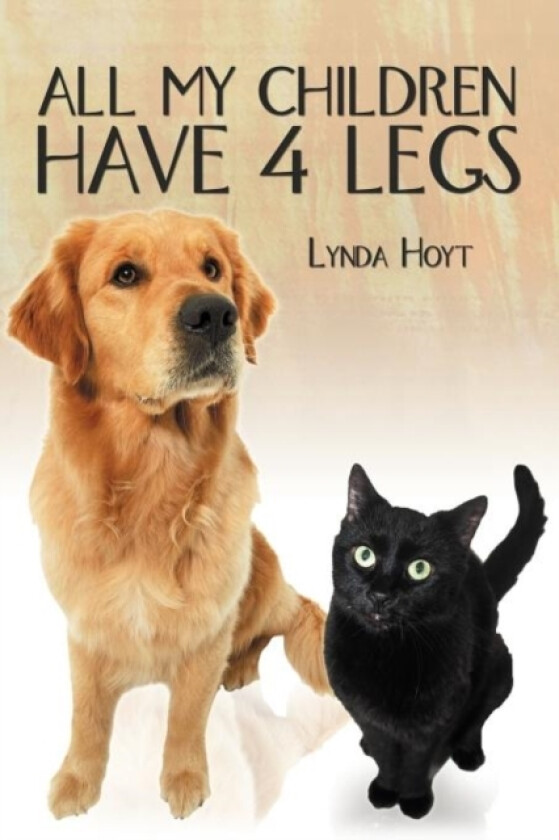 All My Children Have 4 Legs av Lynda Hoyt (Paperback)