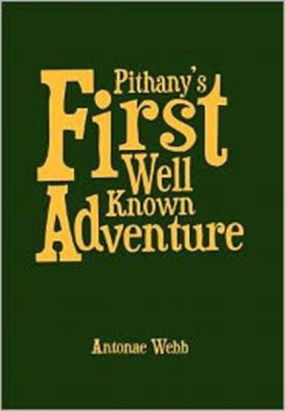 Pithany's First Well Known Adventure av Antonae Webb (Hardcover)