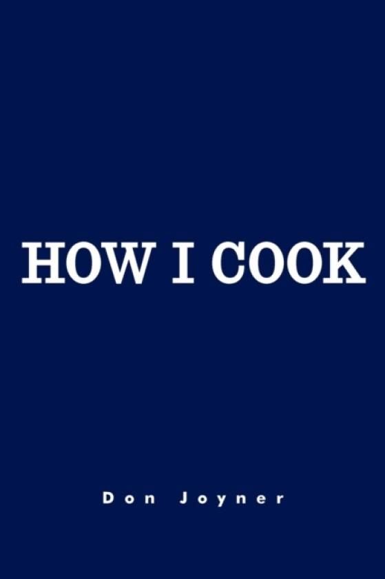 How I Cook av Don Joyner (Paperback)