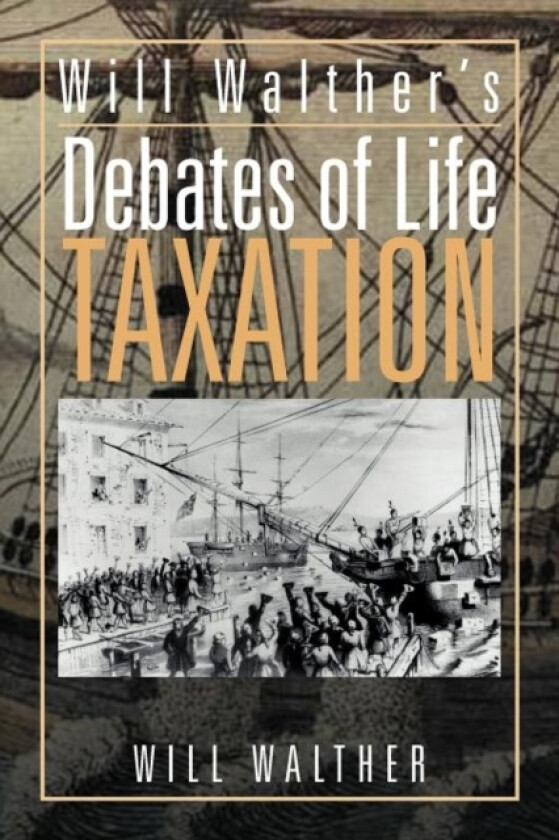 Will Walther's debates of Life - Taxation av Will Walther (Paperback)