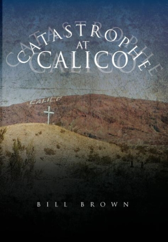 Catastrophe at Calico av Bill Brown (Hardcover)
