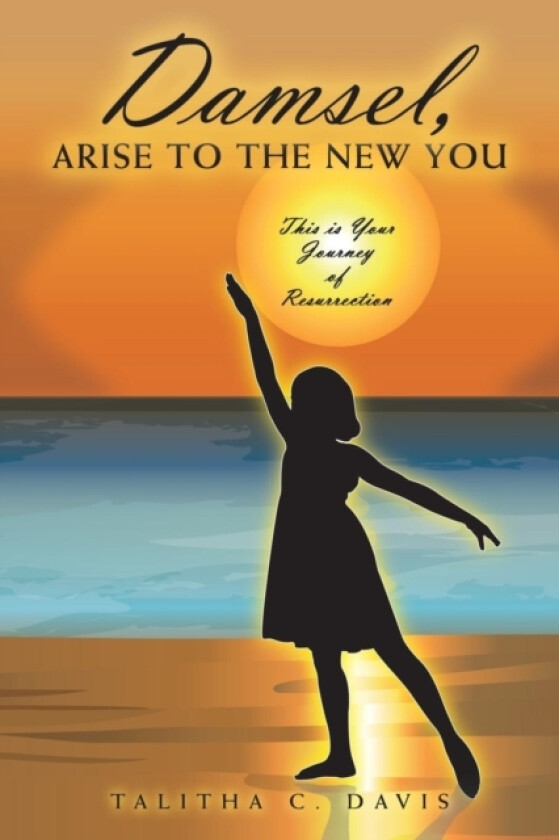 Damsel, Arise to the New You av Talitha C Davis (Paperback)