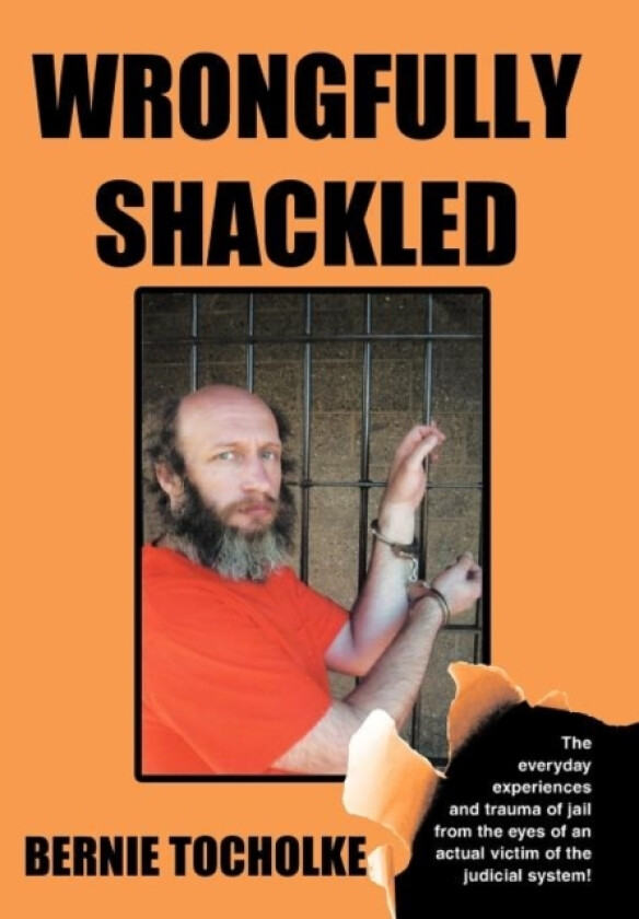 Wrongfully Shackled av Bernie Tocholke (Hardcover)