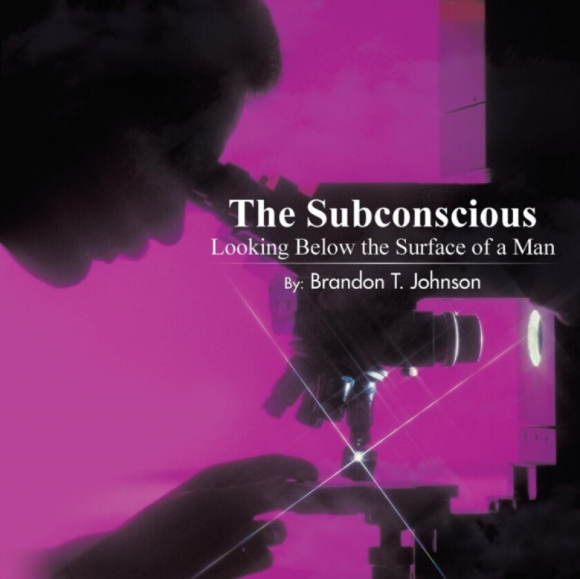 The Subconscious Looking Below the Surface of a Man av Subconscious (Paperback)