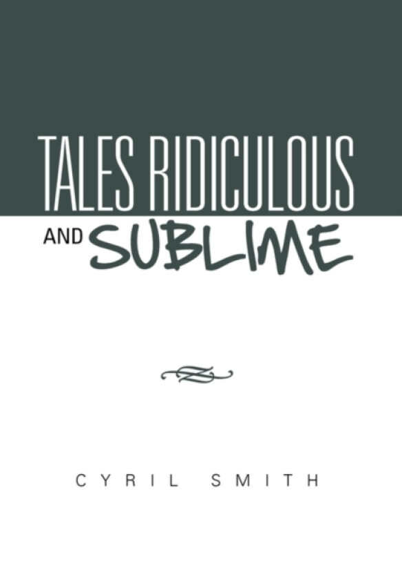 Tales Ridiculous and Sublime av Cyril Smith (Hardcover)