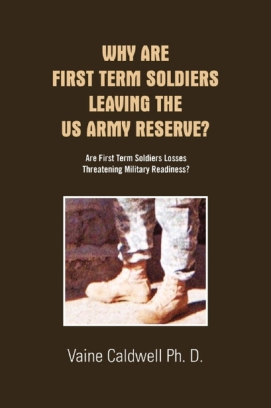 Why Are First Term Soldiers Leaving the US Army Reserve? av Vaine Caldwell Ph D (Paperback)