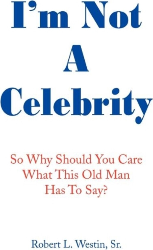 I'm Not a Celebrity av Robert L. Westin Sr. (Paperback)
