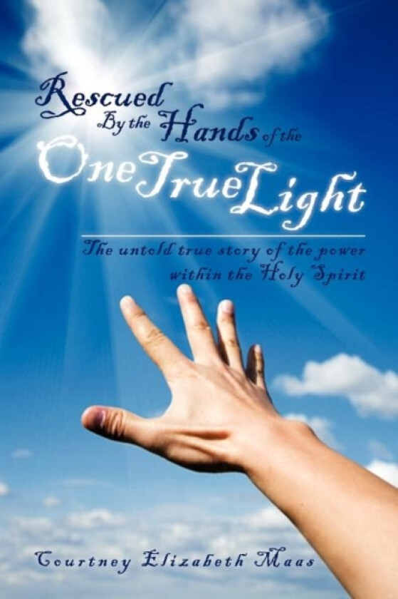 Rescued by the Hands of the One True Light av Courtney Elizabeth Maas (Paperback)