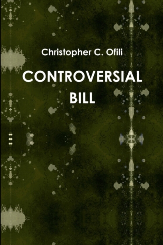 Controversial Bill av Christopher C. Ofili (Paperback)