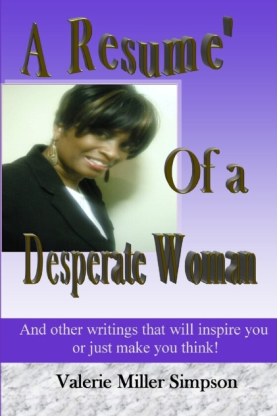 A Resume' of a Desperate Woman av Valerie Miller (Paperback)