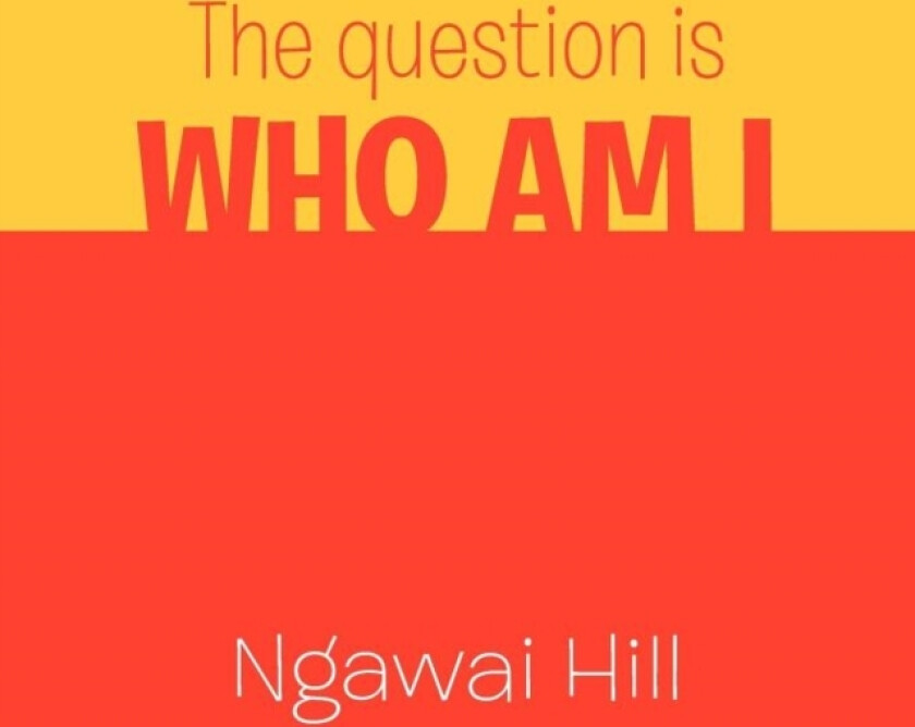 The question is WHO AM I av Ngawai Hill (Paperback)