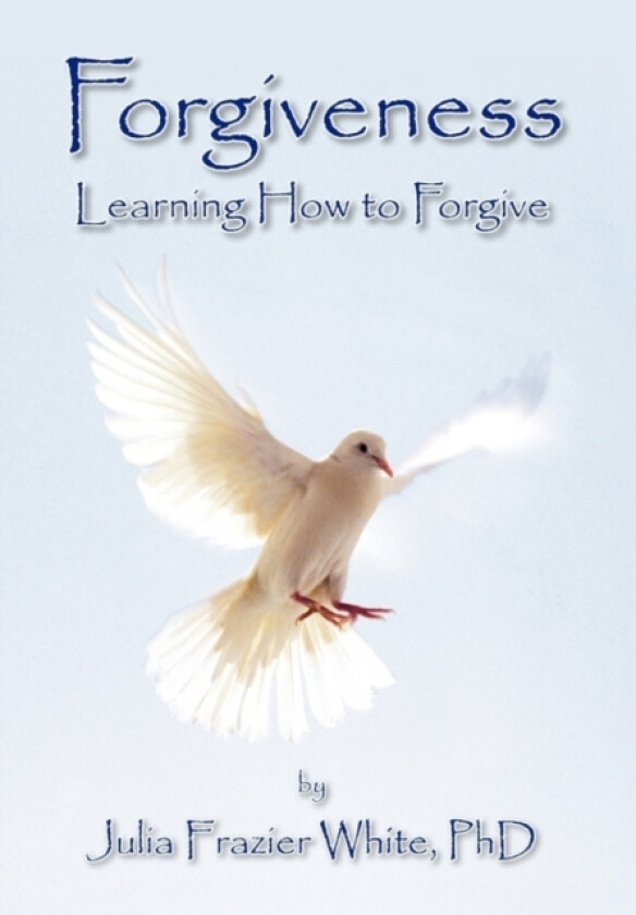 Forgiveness av Julia Frazier PhD White (Hardcover)