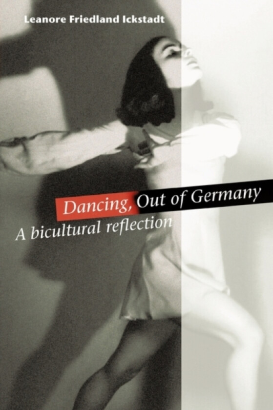 Dancing, Out of Germany av Leanore Friedland Ickstadt (Paperback)