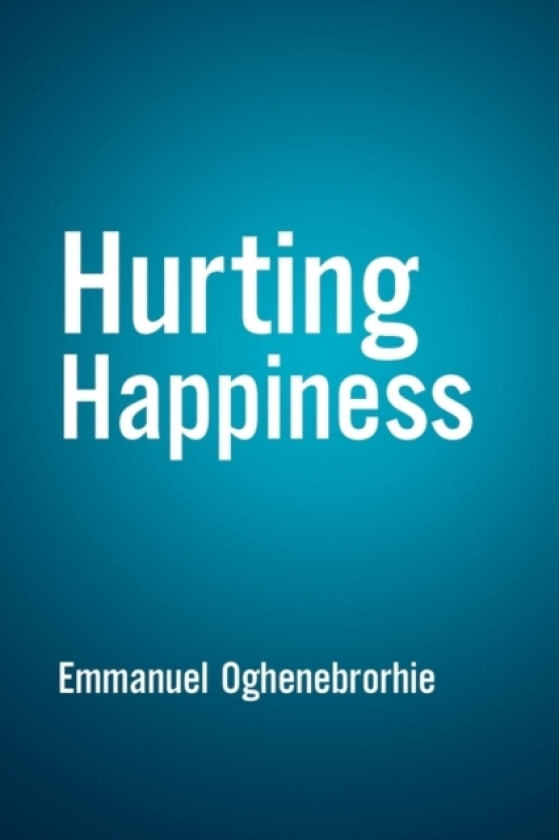 Hurting Happiness av Emmanuel Oghenebrorhie (Paperback)