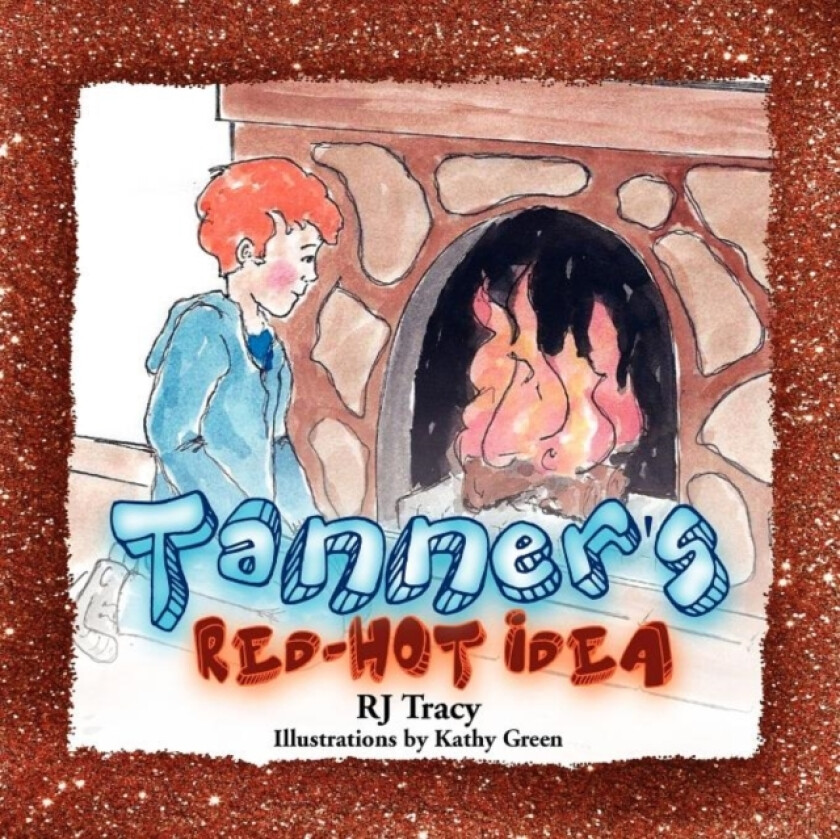 Tanner's Red-Hot Idea av Rj Tracy (Paperback)