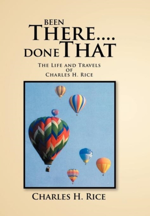 Been There....Done That av Charles H Rice (Hardcover)