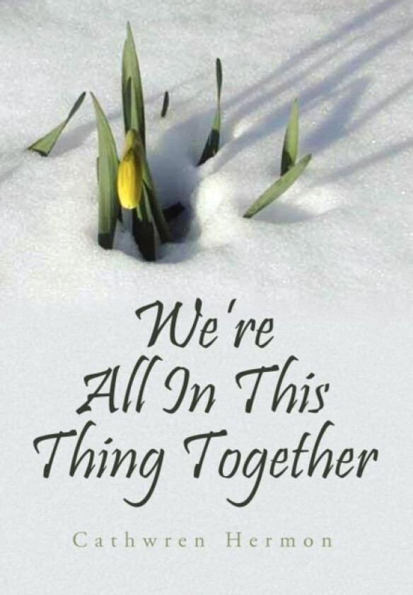 We're All In This Thing Together av Cathwren Hermon (Hardcover)