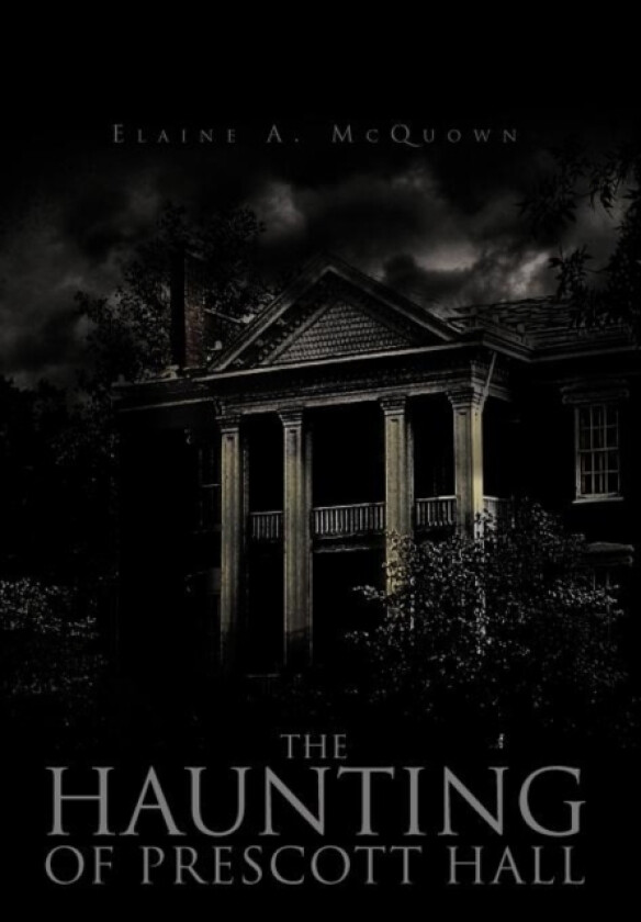 The Haunting of Prescott Hall av Elaine A. McQuown (Hardcover)