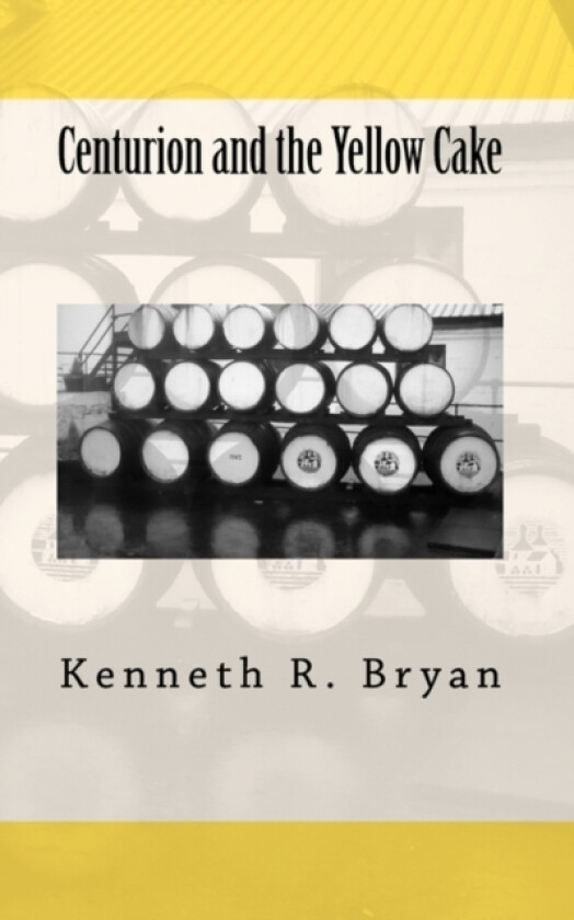 Centurion and the Yellow Cake av Kenneth R Bryan (Paperback)