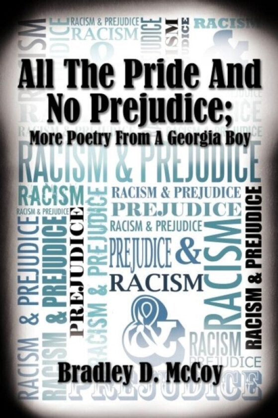 All The Pride And No Prejudice; More Poetry From A Georgia Boy av Bradley D. McCoy (Paperback)