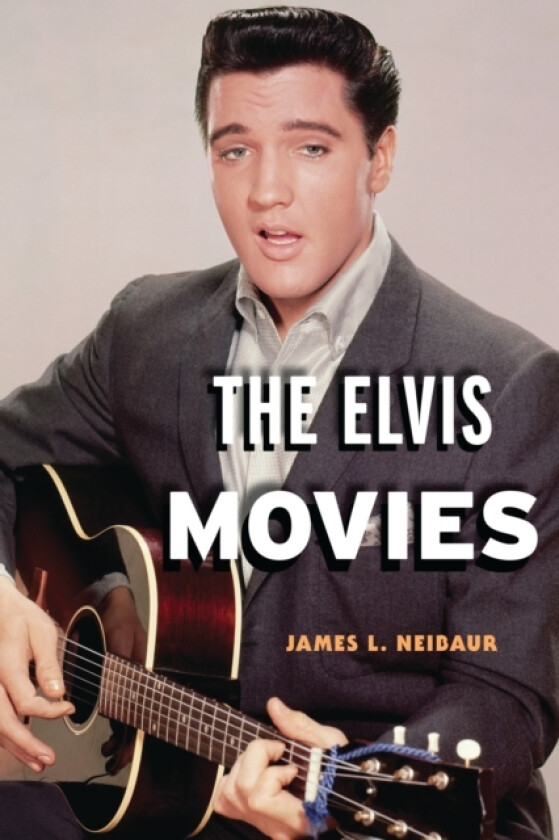The Elvis Movies av James L. Neibaur (Hardcover)