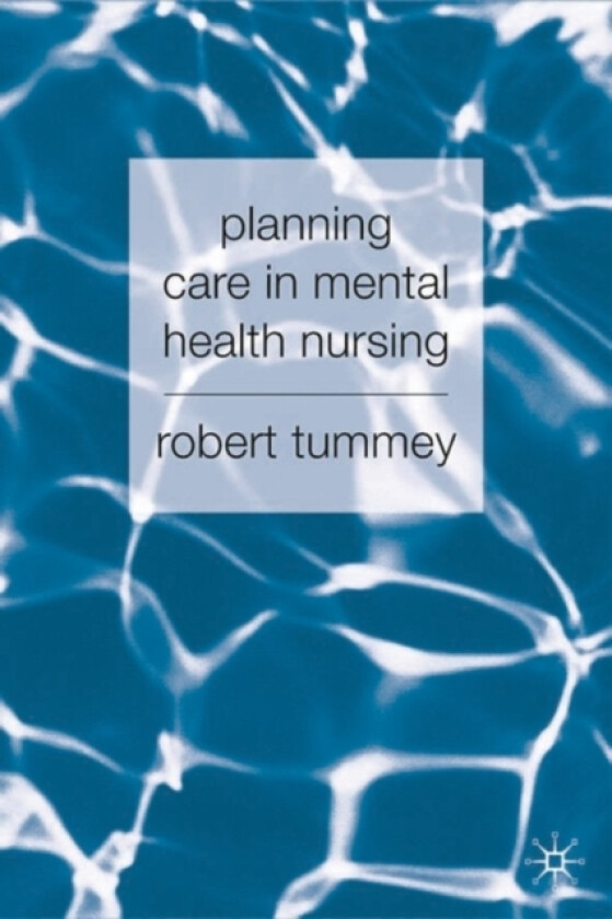 Planning Care in Mental Health Nursing av Robert Tummey (Paperback)