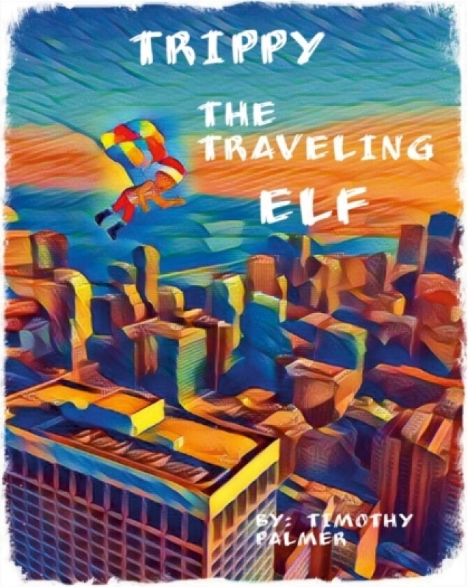 Trippy The Traveling Elf av Timothy Palmer (Paperback)