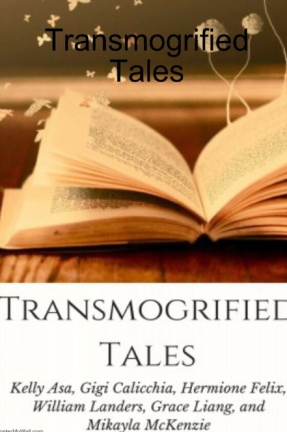 Transmogrified Tales av Gigi Calicchia, Grace Liang, Kelly Asa (Paperback)