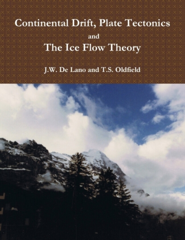 Continental Drift, Plate Tectonics and the Ice Flow Theory av Thomas Oldfield, John de Lano (Paperback)
