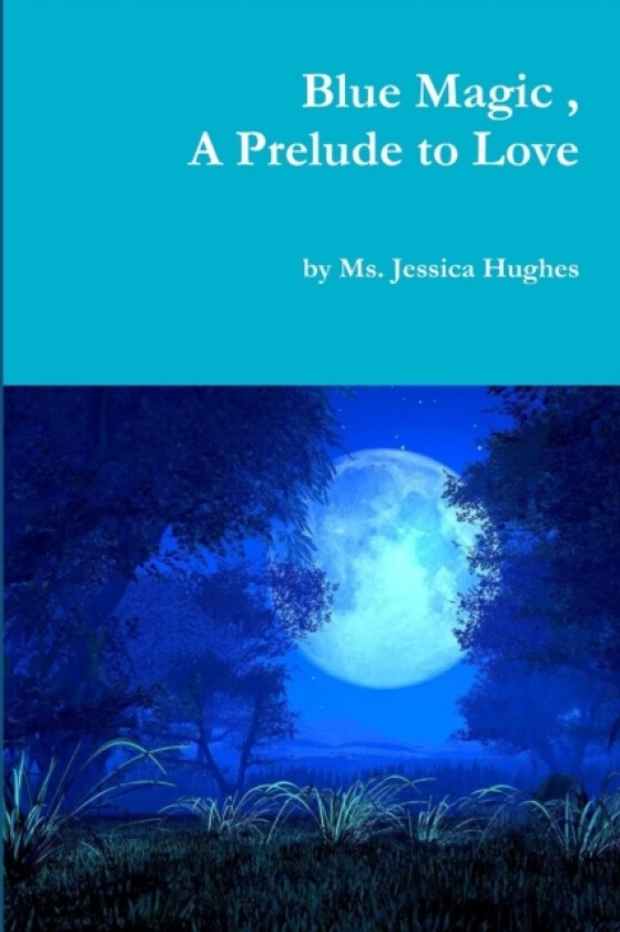 Blue Magic, A Prelude to Love av Jessica Hughes (Paperback)