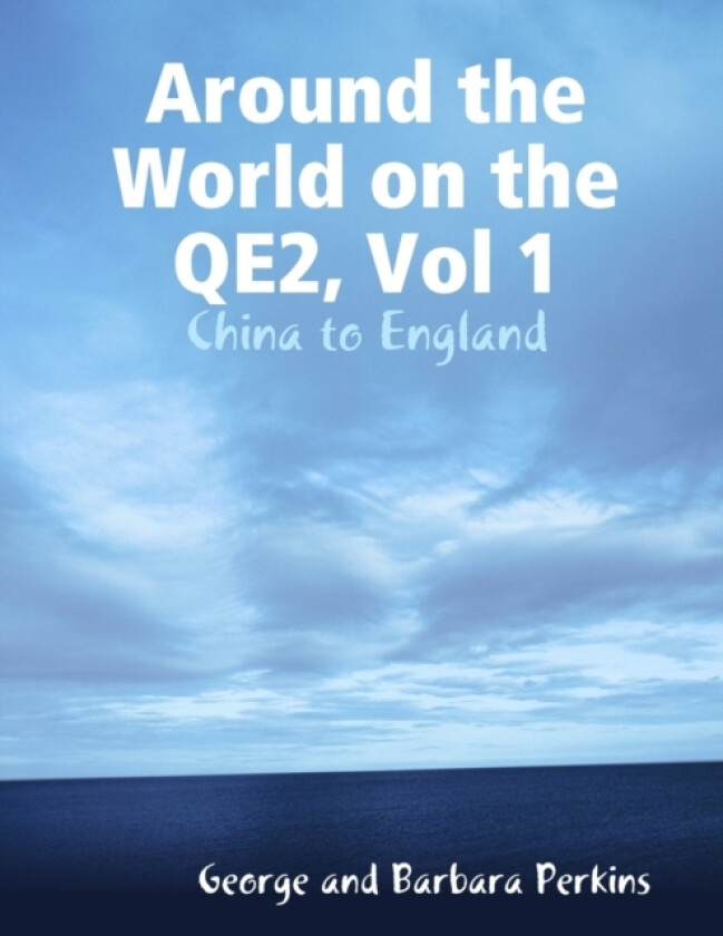 Around the World on the QE2, Vol 1: China to England av George and Barbara Perkins (Paperback)