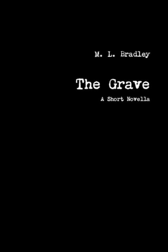 The Grave av M.L. Bradley (Paperback)