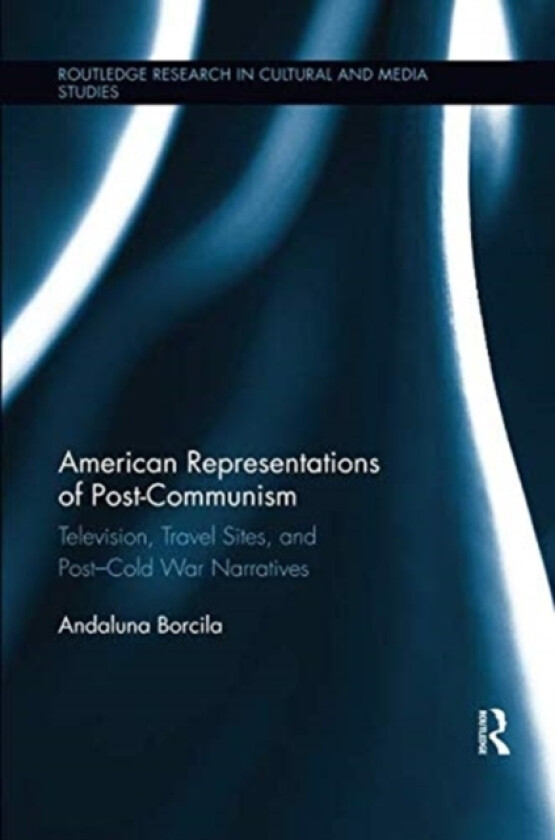 American Representations of Post-Communism av Andaluna Borcila (Paperback)