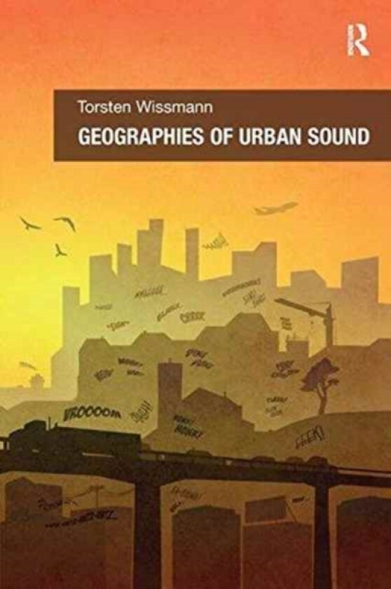 Geographies of Urban Sound av Torsten Wissmann (Paperback)