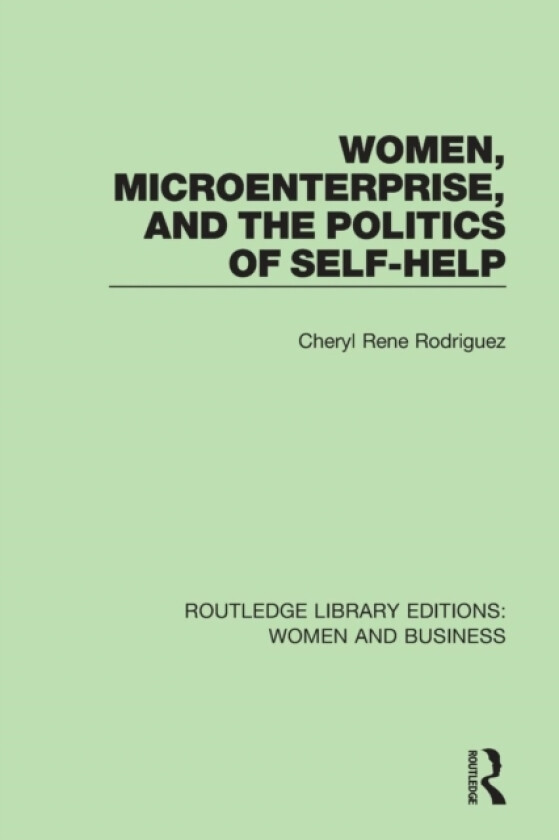 Women, Microenterprise, and the Politics of Self-Help av Cheryl Rodriguez (Paperback)