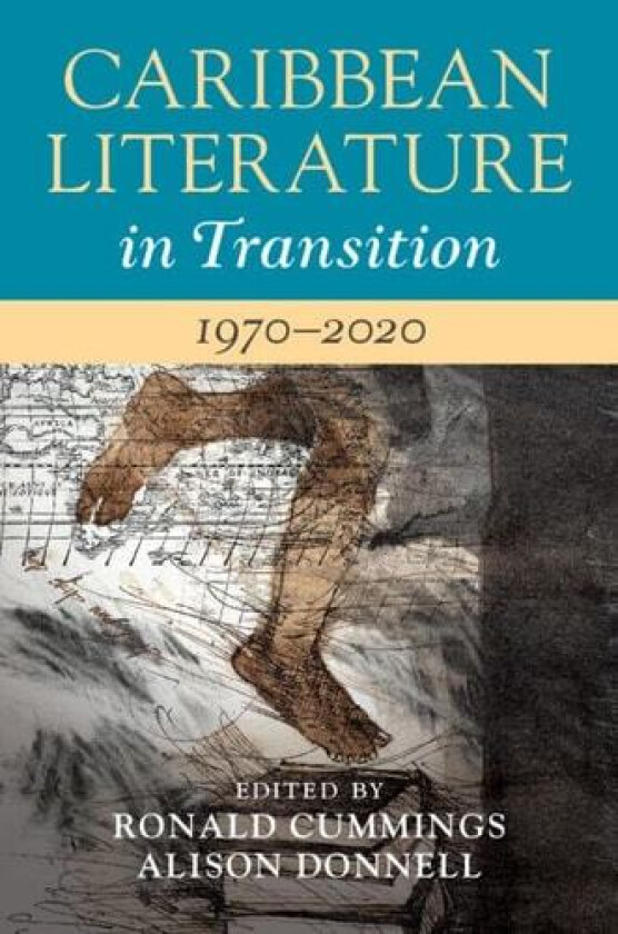 Caribbean Literature in Transition, 1970–2020: Volume 3 av Evelyn O'Callaghan, Tim Watson, Raphael Dalleo (Hardcover)