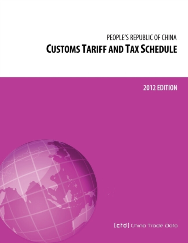 Customs Tariff and Tax Schedule of the People's Republic of China: 2012 Edition av China Trade Data (Paperback)