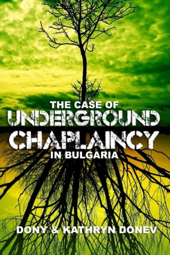 The Case of Underground Chaplaincy in Bulgaria av Dony & Kathryn Donev (Paperback)