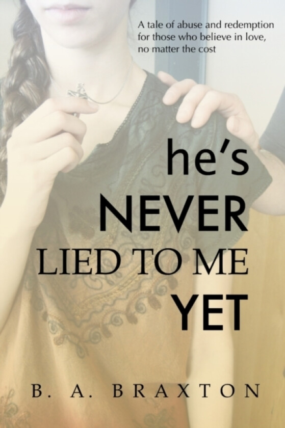 He's Never Lied to Me Yet av B a Braxton (Paperback)