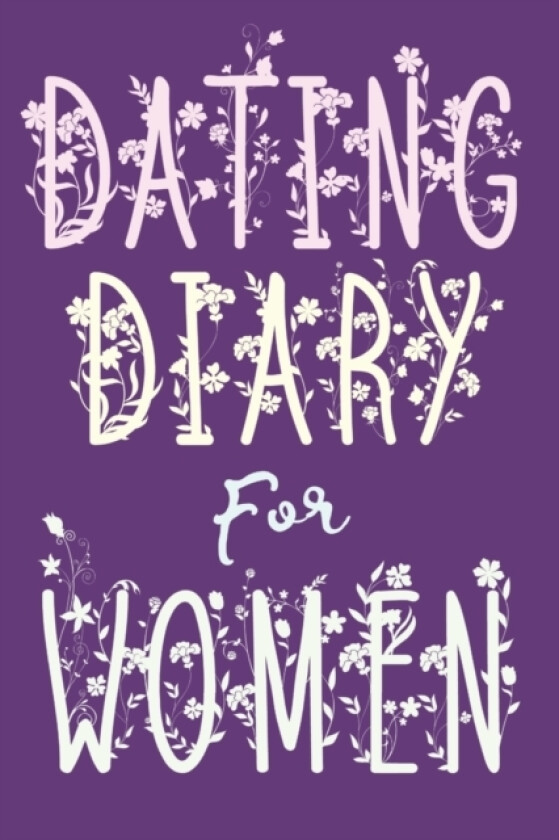 Dating Diary For Women av Leticia Anne Montague (Paperback)