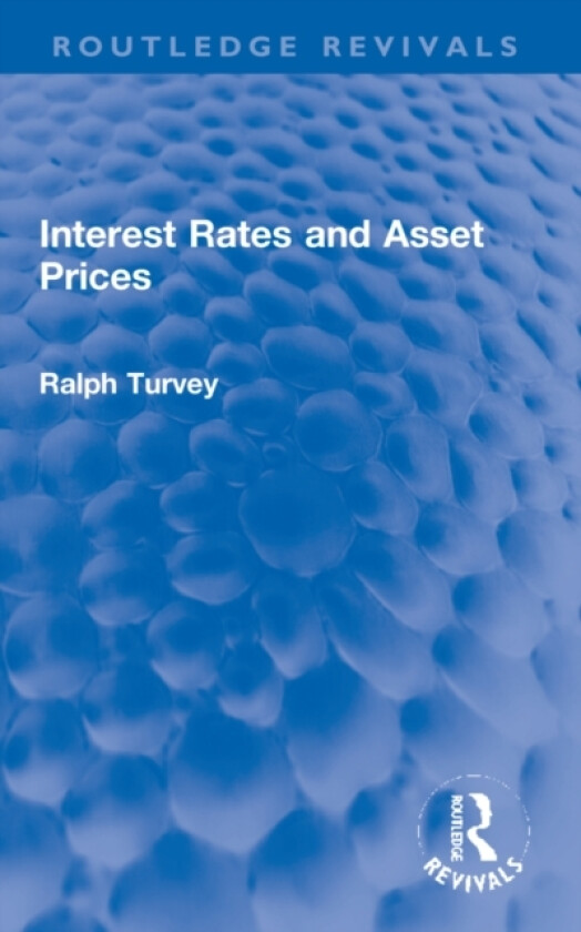 Interest Rates and Asset Prices av Ralph Turvey (Paperback)