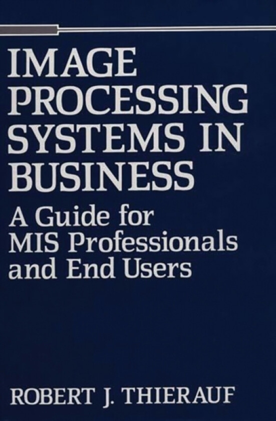 Image Processing Systems in Business av Robert J. Thierauf (Hardcover)