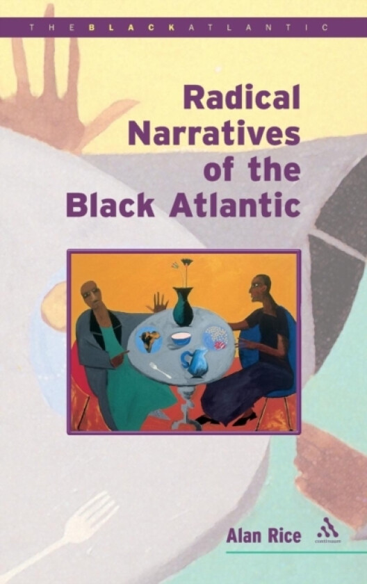 Radical Narratives of the Black Atlantic av Alan Rice (Hardcover)
