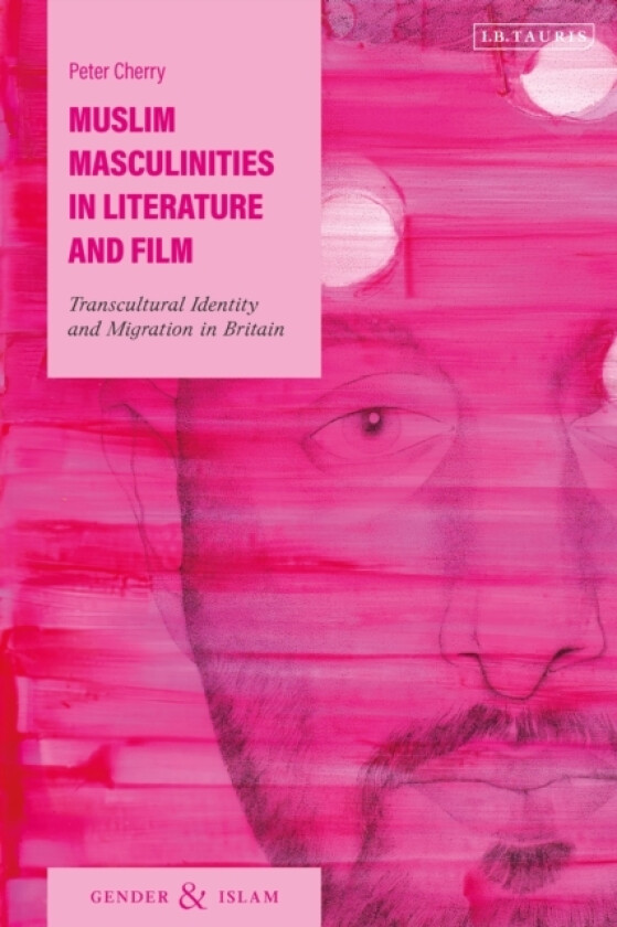 Muslim Masculinities in Literature and Film av Peter Cherry (Hardcover)